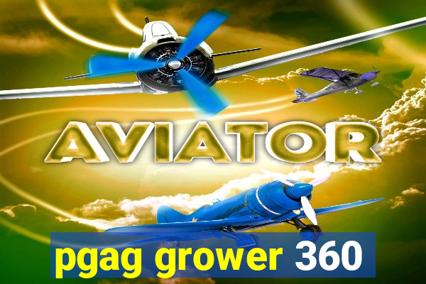 pgag grower 360